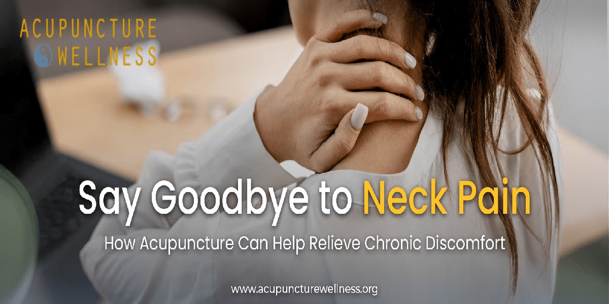 Say Goodbye to Neck Pain How Acupuncture Can Help Relieve Chronic Discomfort (1)-min
