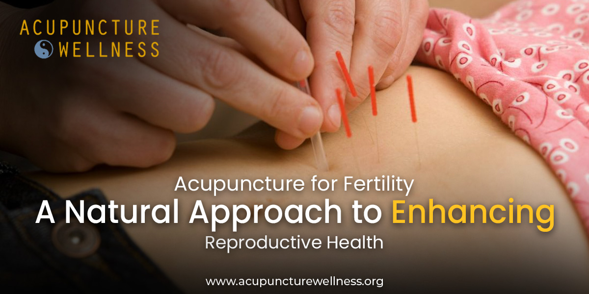 Acupuncture for Fertility A Natural Approach to Enhancing Reproductive Health (1)